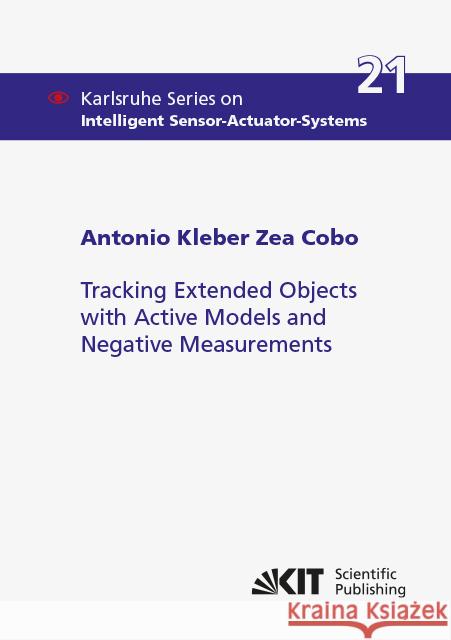 Tracking Extended Objects with Active Models and Negative Measurements : Dissertationsschrift Zea Cobo, Antonio Kleber 9783731508779 KIT Scientific Publishing