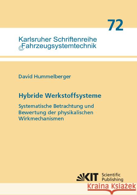 Hybride Werkstoffsysteme: Systematische Betrachtung und Bewertung der physikalischen Wirkmechanismen : Dissertationsschrift Hummelberger, David 9783731509011 KIT Scientific Publishing