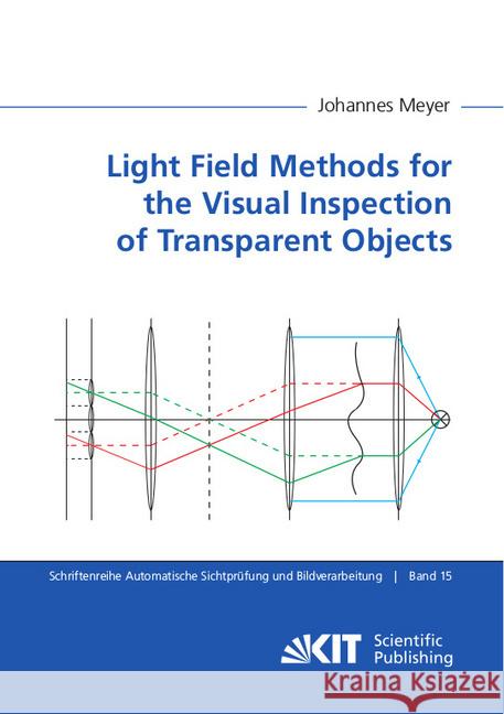 Light Field Methods for the Visual Inspection of Transparent Objects : Dissertationsschrift Meyer, Johannes 9783731509127