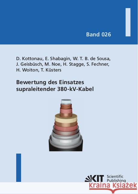 Bewertung des Einsatzes supraleitender 380-kV-Kabel Kottonau, Dustin; Shabagin, Eugen; Batista de Sousa, Wescley Tiago 9783731509271 KIT Scientific Publishing