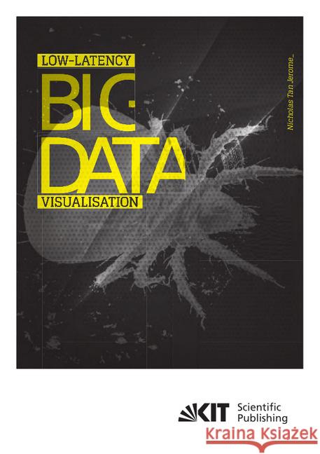 Low-latency big data visualisation : Dissertationsschrift Tan Jerome, Nicholas 9783731509400 KIT Scientific Publishing