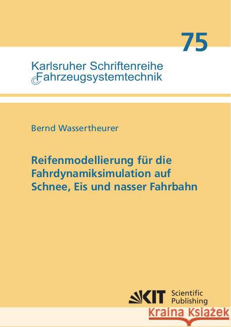 Reifenmodellierung für die Fahrdynamiksimulation auf Schnee, Eis und nasser Fahrbahn : Dissertationsschrift Wassertheurer, Bernd 9783731509578 KIT Scientific Publishing