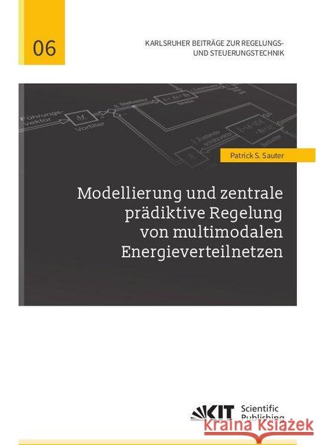 Modellierung und zentrale prädiktive Regelung von multimodalen Energieverteilnetzen : Dissertationsschrift Sauter, Patrick S. 9783731509639 KIT Scientific Publishing