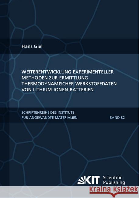 Weiterentwicklung experimenteller Methoden zur Ermittlung thermodynamischer Werkstoffdaten von Lithium-Ionen-Batterien : Dissertationsschrift Giel, Hans 9783731509813