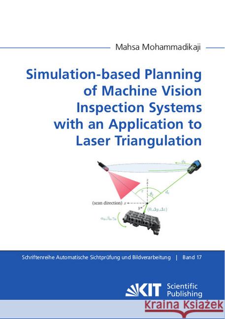 Simulation-based Planning of Machine Vision Inspection Systems with an Application to Laser Triangulation Mohammadikaji, Mahsa 9783731509899 KIT Scientific Publishing