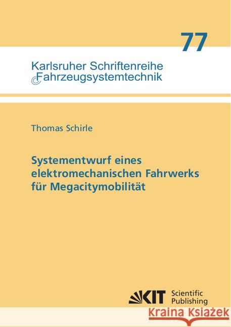 Systementwurf eines elektromechanischen Fahrwerks für Megacitymobilität : Dissertationsschrift Schirle, Thomas 9783731509950 KIT Scientific Publishing