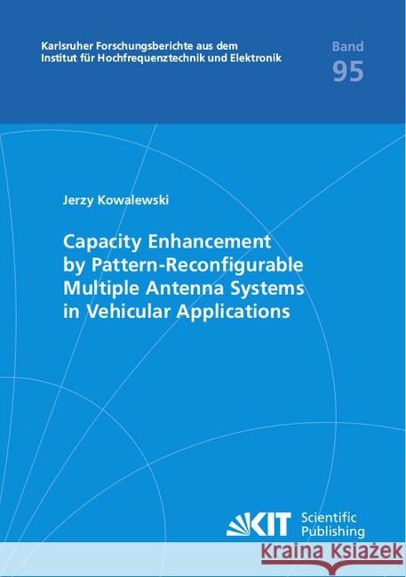 Capacity Enhancement by Pattern-Reconfigurable Multiple Antenna Systems in Vehicular Applications : Dissertationsschrift Kowalewski, Jerzy 9783731509974