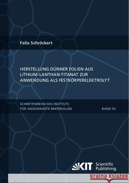 Herstellung dünner Folien aus Lithium-Lanthan-Titanat zur Anwendung als Festkörperelektrolyt Schröckert, Felix 9783731510086 KIT Scientific Publishing