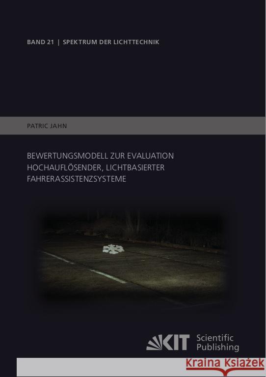 Bewertungsmodell zur Evaluation hochauflösender, lichtbasierter Fahrerassistenzsysteme Jahn, Patric 9783731510093 KIT Scientific Publishing