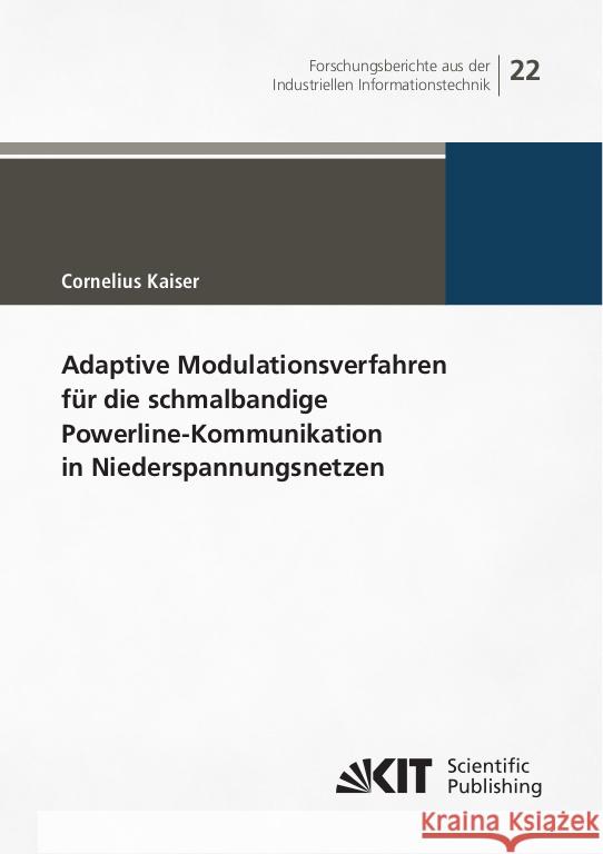 Adaptive Modulationsverfahren für die schmalbandige Powerline-Kommunikation in Niederspannungsnetzen Kaiser, Cornelius 9783731510109 KIT Scientific Publishing