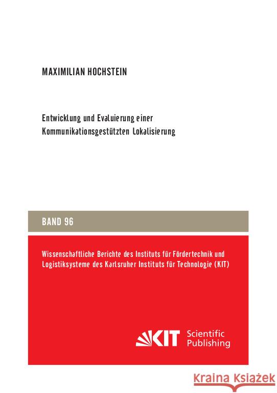 Entwicklung und Evaluierung einer Kommunikationsgestützten Lokalisierung Hochstein, Maximilian 9783731510215 KIT Scientific Publishing