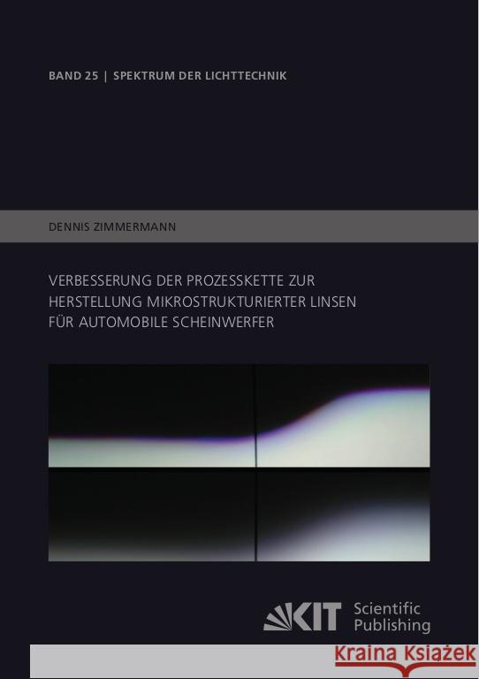 Verbesserung der Prozesskette zur Herstellung mikrostrukturierter Linsen für automobile Scheinwerfer Zimmermann, Dennis 9783731510581 KIT Scientific Publishing