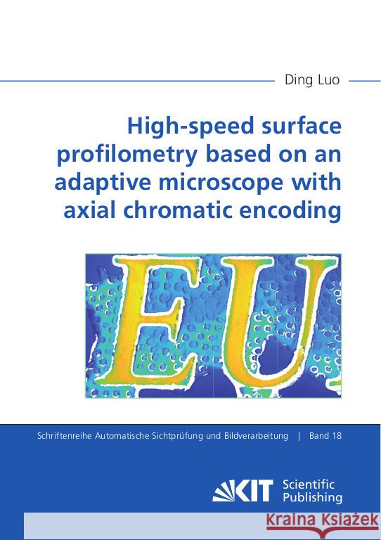 High-speed surface profilometry based on an adaptive microscope with axial chromatic encoding Luo, Ding 9783731510611