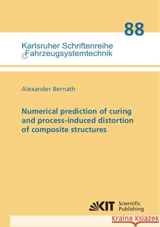 Numerical prediction of curing and process-induced distortion of composite structures Bernath, Alexander 9783731510635 KIT Scientific Publishing