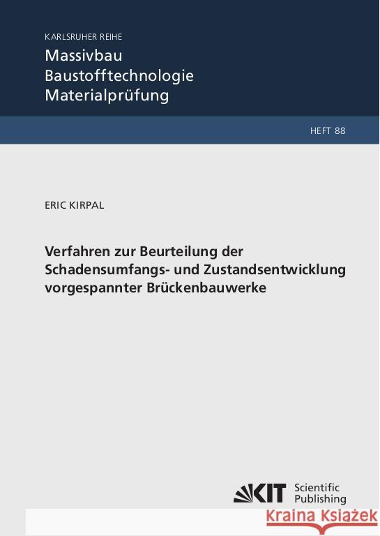 Verfahren zur Beurteilung der Schadensumfangs- und Zustandsentwicklung vorgespannter Brückenbauwerke Kirpal, Eric 9783731511038 KIT Scientific Publishing