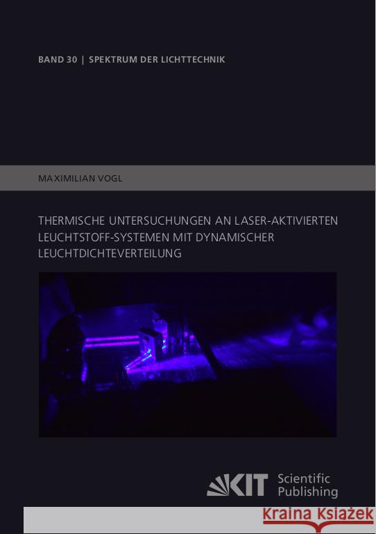 Thermische Untersuchungen an Laser-aktivierten Leuchtstoff-Systemen mit dynamischer Leuchtdichteverteilung Vogl, Maximilian 9783731511335