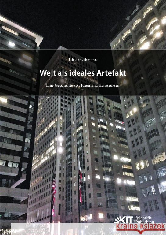 Welt als ideales Artefakt - Eine Geschichte von Ideen und Konstrukten Gehmann, Ulrich 9783731511342