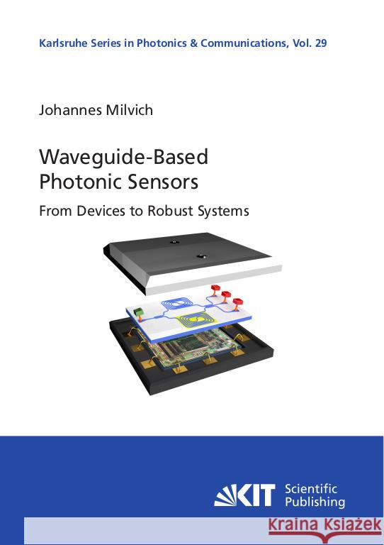 Waveguide-Based Photonic Sensors: From Devices to Robust Systems Milvich, Johannes 9783731511519 KIT Scientific Publishing