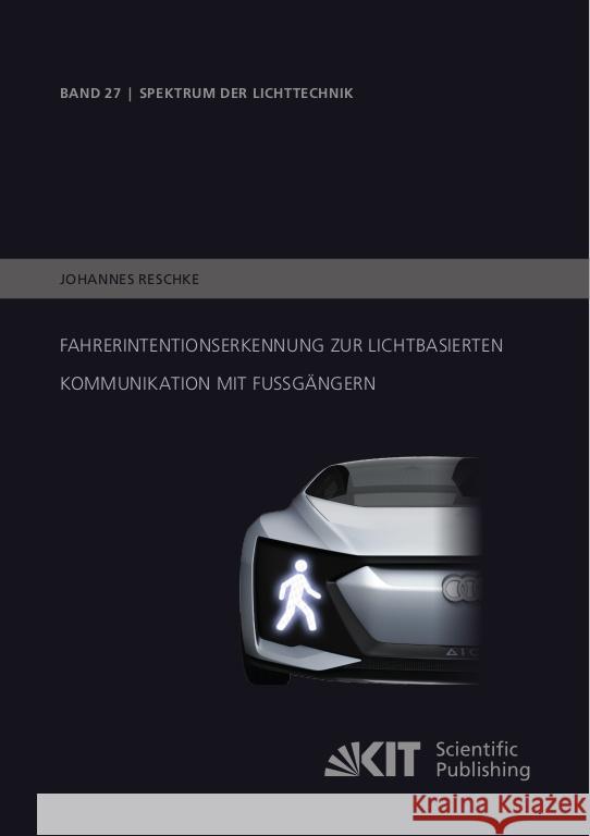 Fahrerintentionserkennung zur lichtbasierten Kommunikation mit Fußgängern Reschke, Johannes 9783731511854 KIT Scientific Publishing