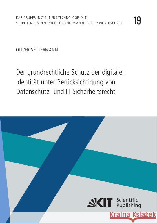 Der grundrechtliche Schutz der digitalen Identität unter Berücksichtigung von Datenschutz- und IT-Sicherheitsrecht Vettermann, Oliver 9783731512134 KIT Scientific Publishing