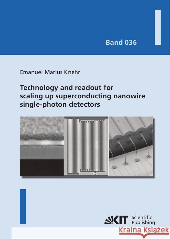 Technology and readout for scaling up superconducting nanowire single-photon detectors Knehr, Emanuel Marius 9783731512561 KIT Scientific Publishing