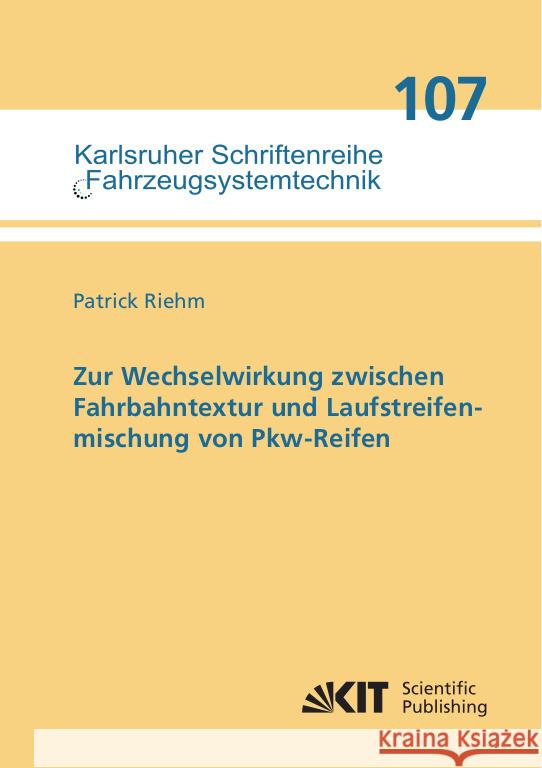 Zur Wechselwirkung zwischen Fahrbahntextur und Laufstreifenmischung von Pkw-Reifen Riehm, Patrick 9783731512684 KIT Scientific Publishing