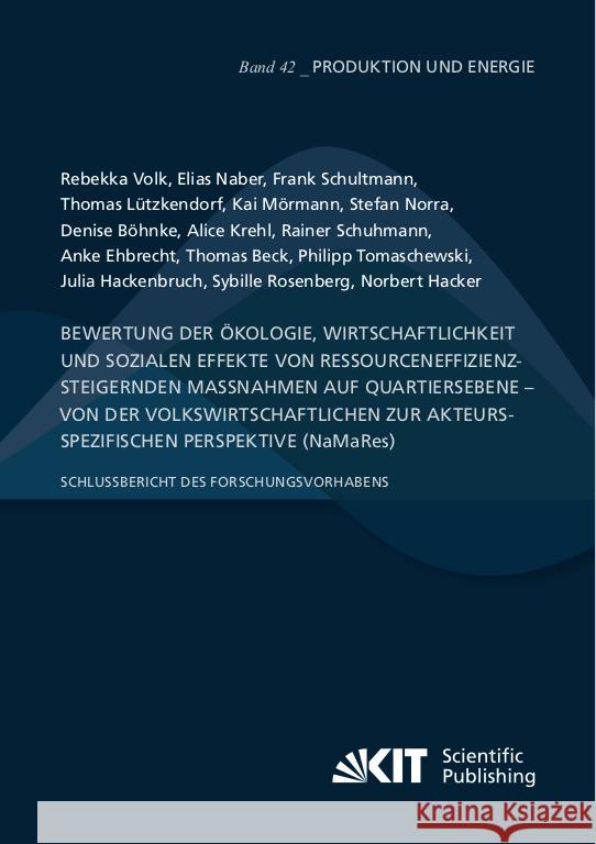 Bewertung der Ökologie, Wirtschaftlichkeit und sozialen Effekte von ressourceneffizienzsteigernden Maßnahmen auf Quartiersebene - von der volkswirtschaftlichen zur akteursspezifischen Perspektive (NaM Volk, Rebekka, Ehbrecht, Anke, Beck, Thomas 9783731512936