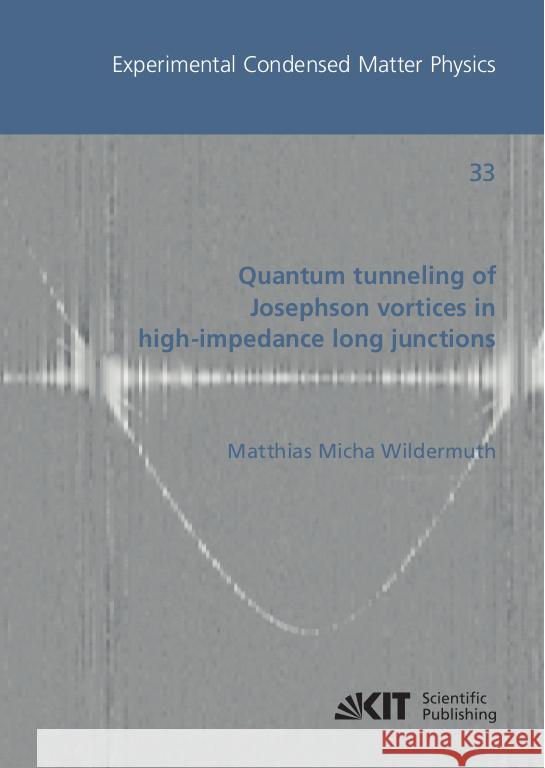 Quantum Tunneling of Josephson Vortices in High-Impedance Long Junctions Wildermuth, Matthias Micha 9783731513032 KIT Scientific Publishing