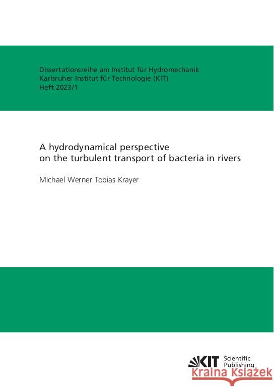 A hydrodynamical perspective on the turbulent transport of bacteria in rivers Krayer, Michael Werner Tobias 9783731513100