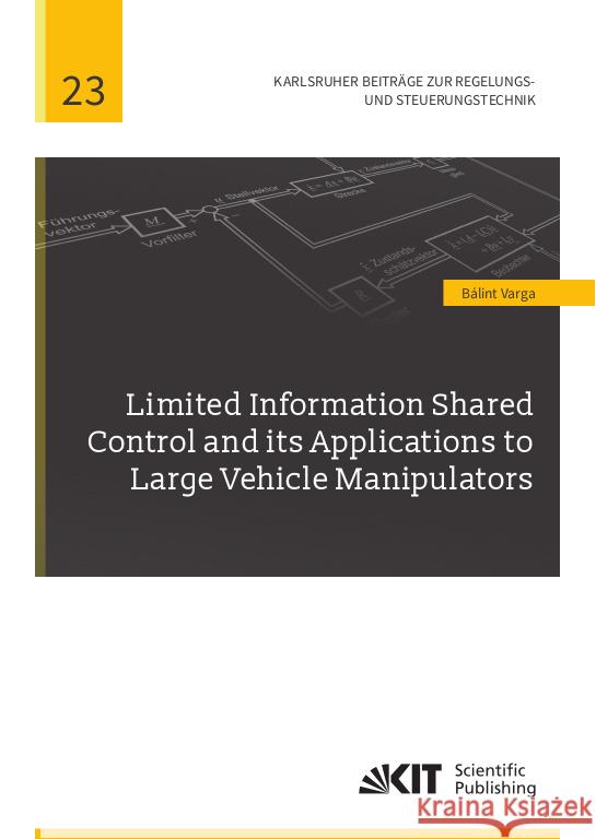 Limited Information Shared Control and its Applications to Large Vehicle Manipulators Varga, Bálint 9783731513254