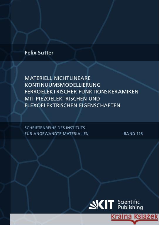 Materiell nichtlineare Kontinuumsmodellierung ferroelektrischer Funktionskeramiken mit piezoelektrischen und flexoelektrischen Eigenschaften Sutter, Felix 9783731513377