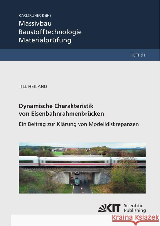 Dynamische Charakteristik von Eisenbahnrahmenbrücken: Ein Beitrag zur Klärung von Modelldiskrepanzen Heiland, Till 9783731513452 KIT Scientific Publishing