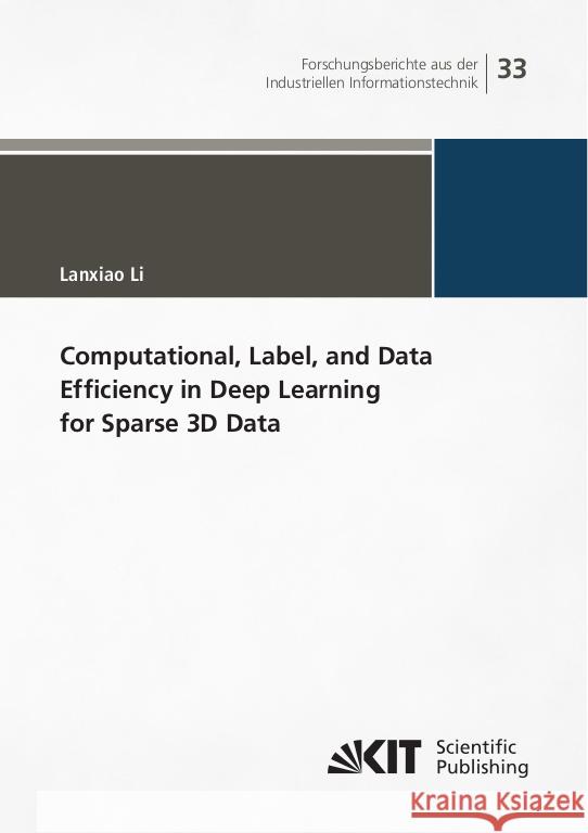 Computational, Label, and Data Efficiency in Deep Learning for Sparse 3D Data Li, Lanxiao 9783731513469 KIT Scientific Publishing