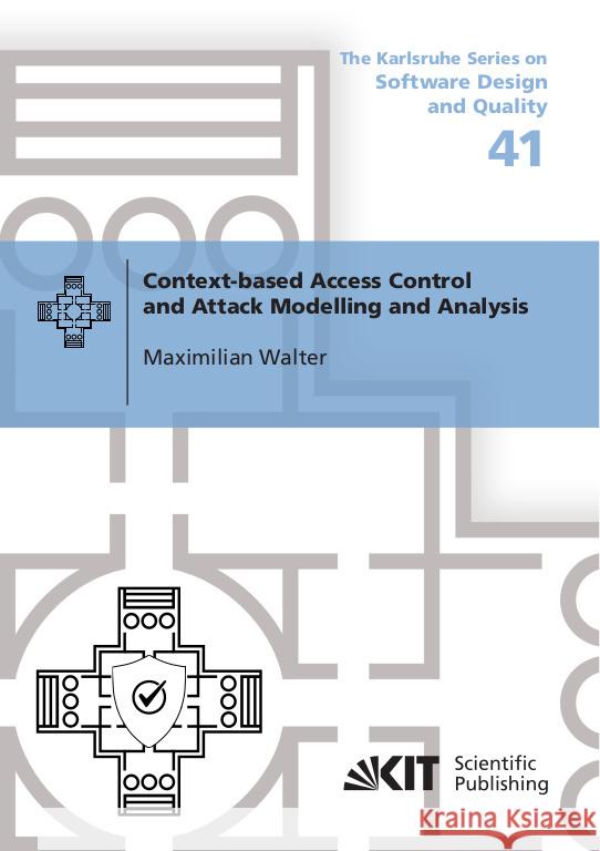 Context-based Access Control and Attack Modelling and Analysis Walter, Maximilian 9783731513629 KIT Scientific Publishing