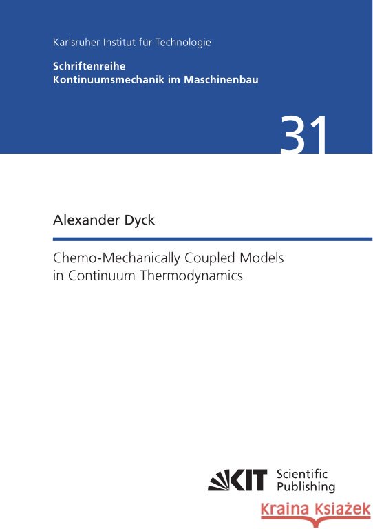 Chemo-Mechanically Coupled Models in Continuum Thermodynamics Dyck, Alexander 9783731514251