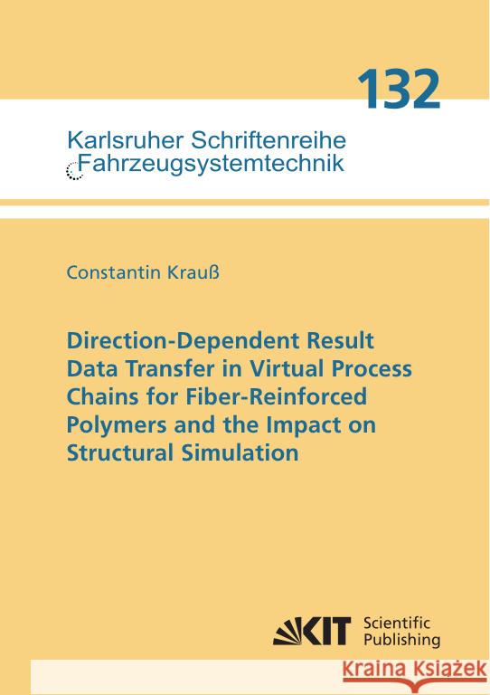 Direction-Dependent Result Data Transfer in Virtual Process Chains for Fiber-Reinforced Polymers and the Impact on Structural Simulation Krauß, Constantin 9783731514343