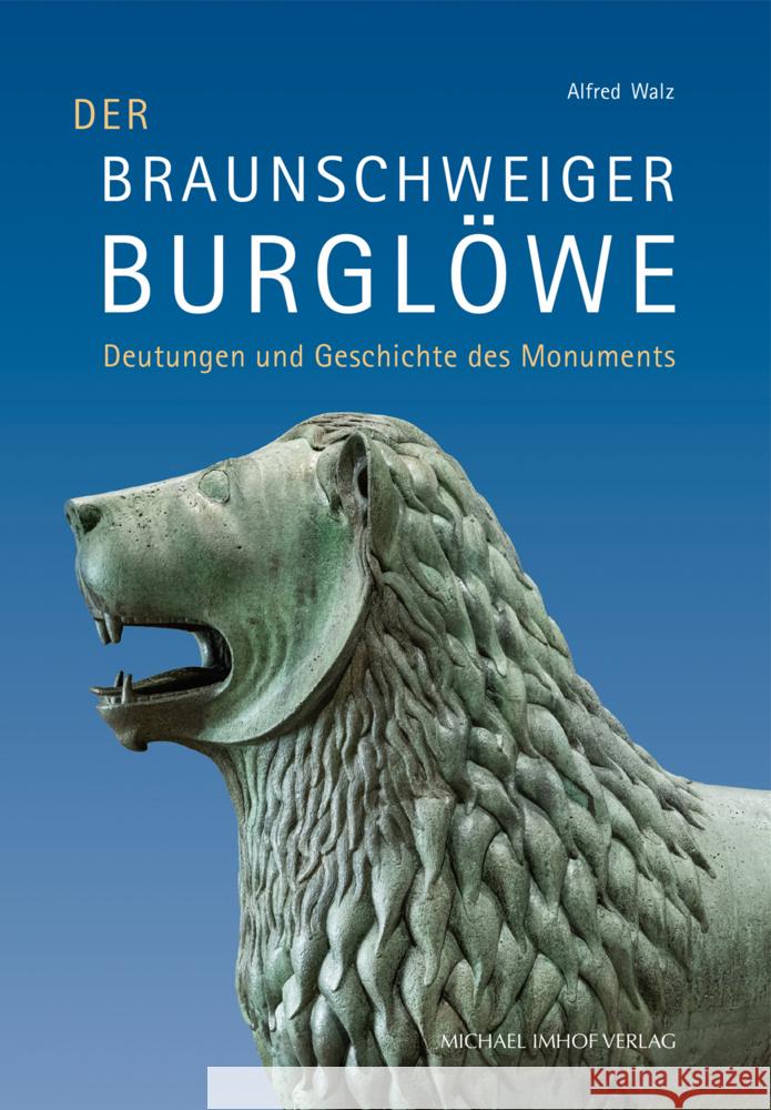 Der Braunschweiger Burglöwe Walz, Alfred, Herzog Anton Ulrich-Museum 9783731913757 Imhof, Petersberg