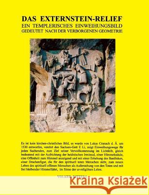 Das Externstein-Relief - Ein templerisches Einweihungsbild gedeutet nach der verborgenen Geometrie Volker Ritters 9783732202812