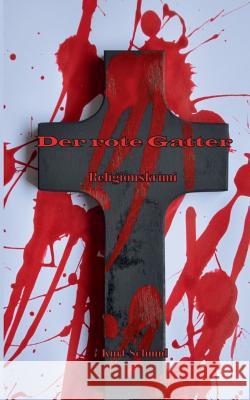 Der rote Gatter: Religionskrimi Schmid, Kurt 9783732205905 Books on Demand