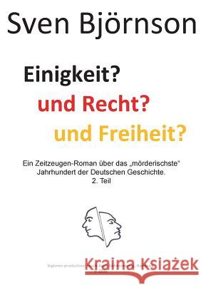 Einigkeit? und Recht? und Freiheit ? Teil 2: Ein Zeitzeugen-Roman über das 