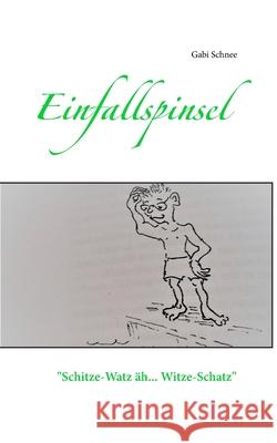 Schitze-Watz äh Witze-Schatz: Handverlesene Witze, die Du nicht auf jeder Party hörst ....... es sei denn ....... Du gibst sie zum Besten! Schnee, Gabriele 9783732230501