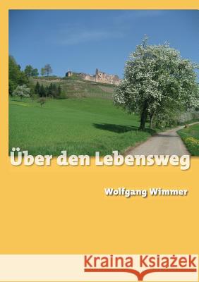 Über den Lebensweg Wimmer, Wolfgang 9783732230617 Books on Demand