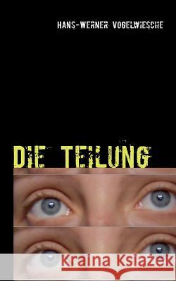 Die Teilung Hans-Werner Vogelwiesche 9783732231904 Books on Demand