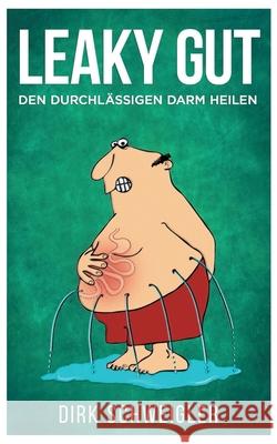 Leaky Gut: Den durchlässigen Darm heilen Dirk Schweigler 9783732232765 Books on Demand