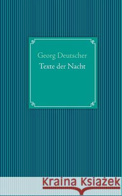 Texte der Nacht Georg Deutscher 9783732233182