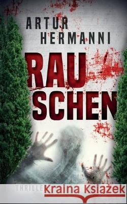 Rauschen: Psychothriller Artur Hermanni 9783732235469