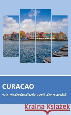 Reiseführer Curaçao - Die niederländische Perle der Karibik Schwenecke, Dirk 9783732235605 Books on Demand