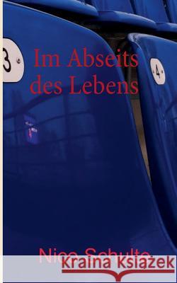 Im Abseits des Lebens Schulte Nico 9783732236916 Books on Demand
