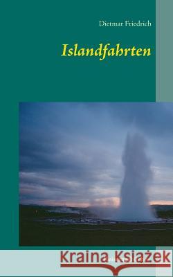 Islandfahrten: Tagebuch zweier Motorradreisen Friedrich, Dietmar 9783732237531