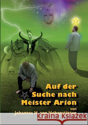 Auf der Suche nach Meister Arion Johannes H Von Hohenstätten, Christof Uiberreiter Verlag 9783732237661 Books on Demand